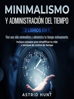 cover image of Minimalismo y administración del tiempo 2 libros en 1